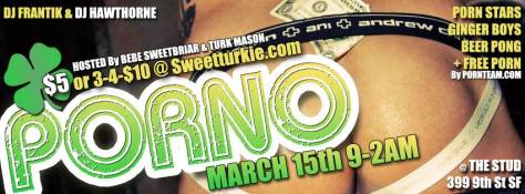 St Patty Day Weekend PORNO March 15th 9pm-2am